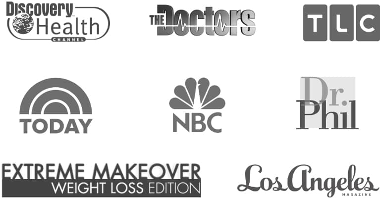 As seen on: Discovery Health Channel, The Doctors, TLC, Today Show, NBC, Dr. Phil, Extreme Makeover Weight Loss Editiion, Los Angeles Magazine